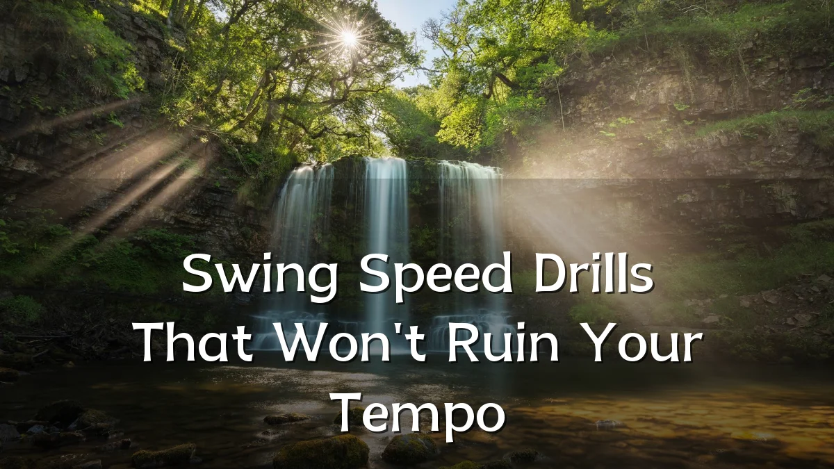 Swing Speed Drills That Won't Ruin Your Tempo